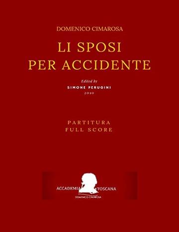 Cimarosa: Li sposi per accidente: (Partitura - Full Score) (Edizione critica delle opere di Domenico Cimarosa Vol. 2)